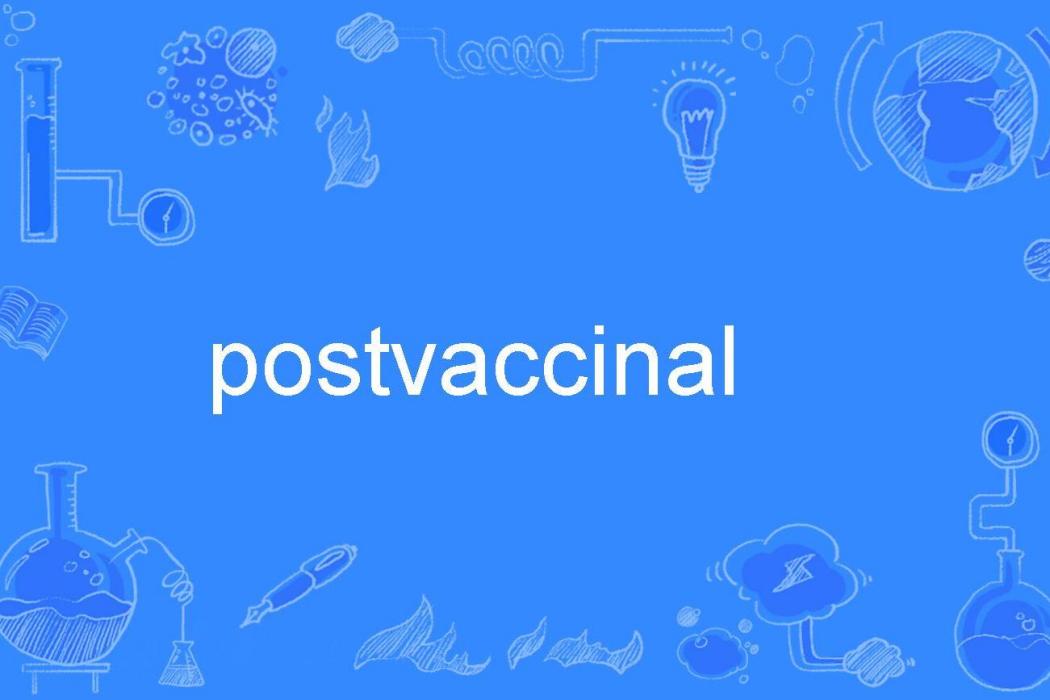 postvaccinal postvaccinal