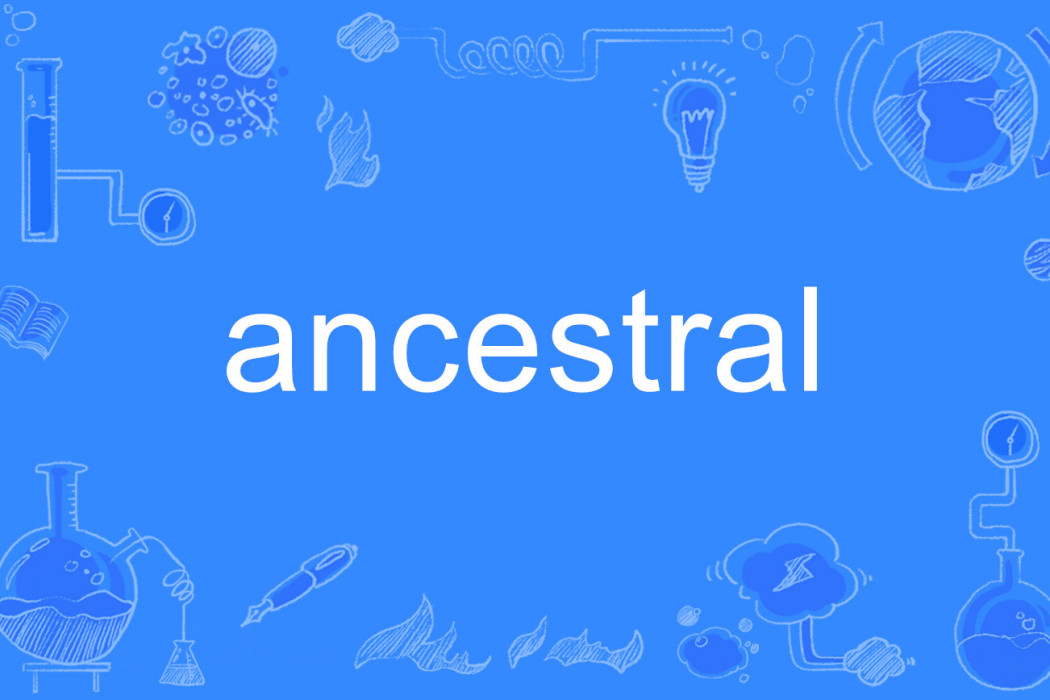 ancestral ancestral