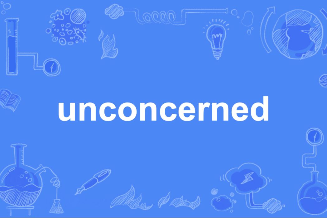unconcerned unconcerned