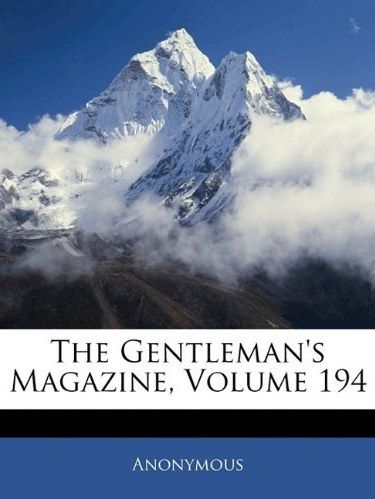 The Gentleman\x27s Magazine, Volume 194 The Gentleman\x27s Magazine, Volume 194