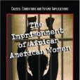 The Imprisonment of African American Women The Imprisonment of African American Women