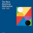 The New American Abstraction 1950 - 1970 The New American Abstraction 1950 - 1970