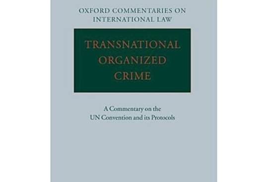 The UN Convention Against Transnational Organized Crime The UN Convention Against Transnational Organized Crime