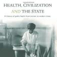 Health, Civilization and the State Health, Civilization and the State