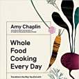 Whole Food Cooking Every Day Whole Food Cooking Every Day