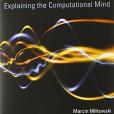 Explaining the Computational Mind Explaining the Computational Mind