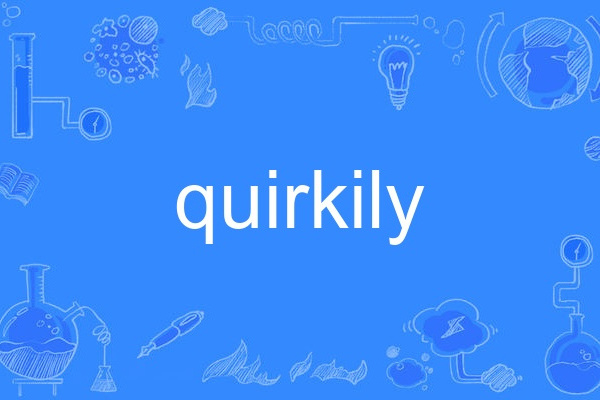 quirkily quirkily