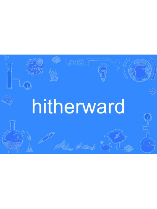 hitherward hitherward