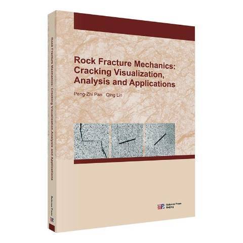 Rock Fracture Mechanics(Cracking Visualization Analysis and Applications Rock Fracture Mechanics(Cracking Visualization Analysis and Applications