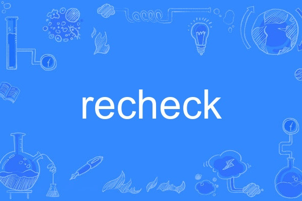 recheck recheck
