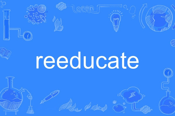 reeducate reeducate