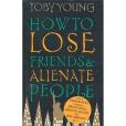 How to Lose Friends and Alienate People(2002年Little Brown出版的圖書) How to Lose Friends and Alienate People(2002年Little Brown出版的圖書)