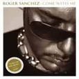 Come With Me(Roger Sanchez演唱歌曲) Come With Me(Roger Sanchez演唱歌曲)