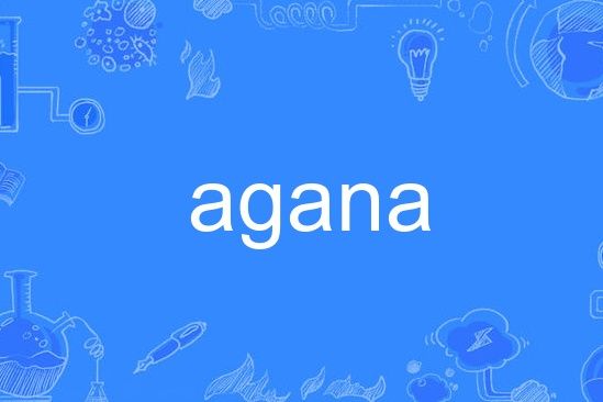 agana agana