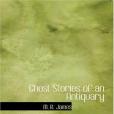 Ghost Stories of an Antiquary Ghost Stories of an Antiquary