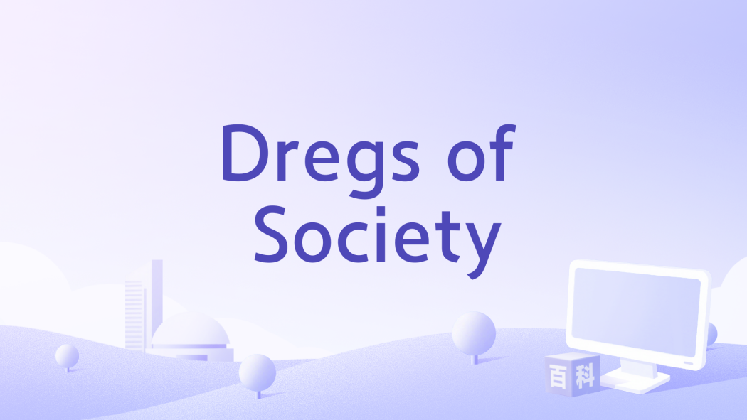 Dregs of Society Dregs of Society