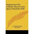 England and the Catholic Church Under Queen Elizabeth England and the Catholic Church Under Queen Elizabeth