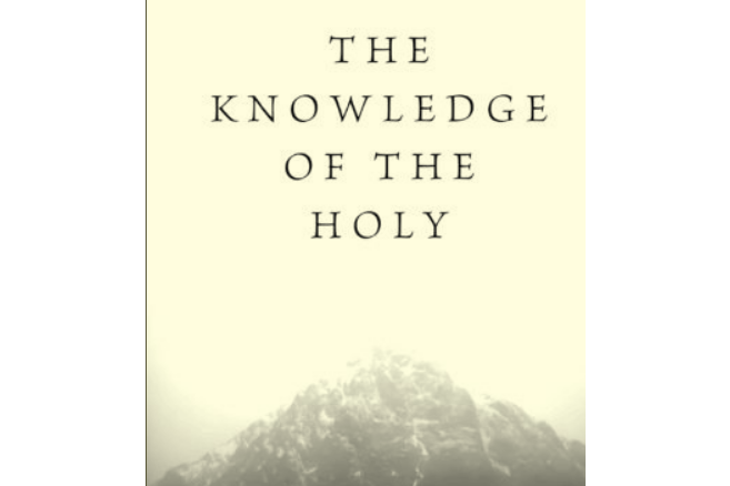 The Knowledge of the Holy The Knowledge of the Holy