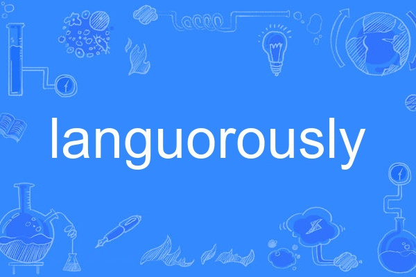 languorously languorously