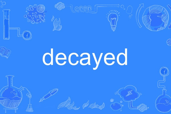 decayed decayed