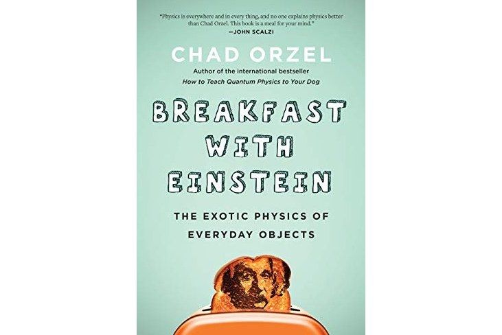 Breakfast with Einstein: The Exotic Physics of Everyday Objects Breakfast with Einstein: The Exotic Physics of Everyday Objects