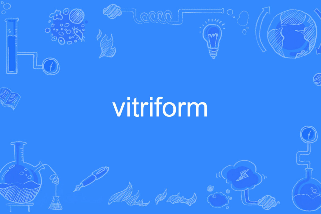 vitriform vitriform