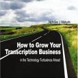 How to Grow Your Transcription Business How to Grow Your Transcription Business