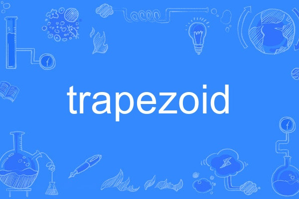 Trapezoid Trapezoid