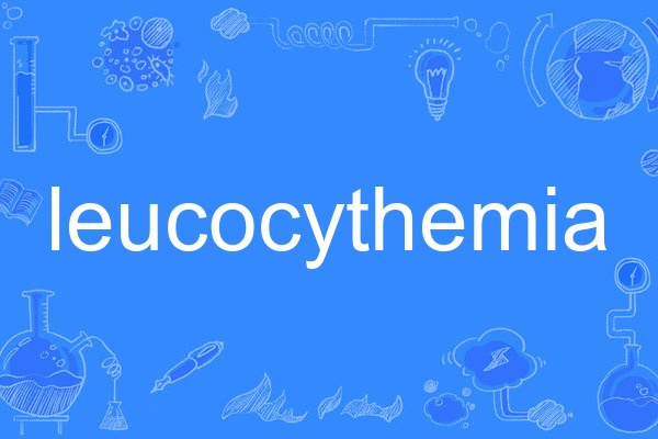 leucocythemia leucocythemia