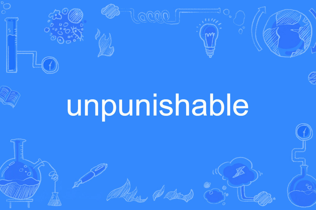 unpunishable unpunishable