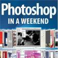 Photoshop in a Weekend Photoshop in a Weekend