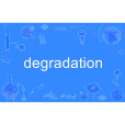 degradation degradation