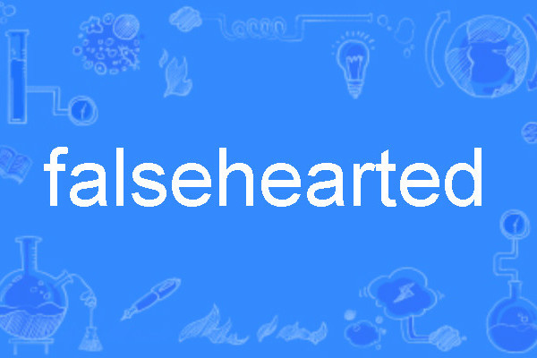 falsehearted falsehearted