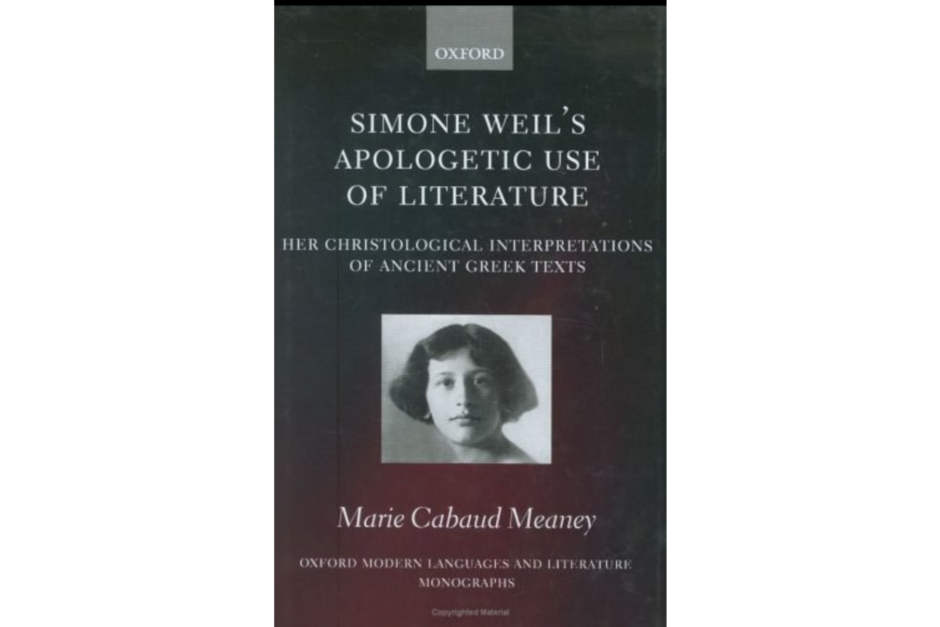 Simone Weil\x27s Apologetic Use of Literature Simone Weil\x27s Apologetic Use of Literature