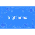 frightened frightened