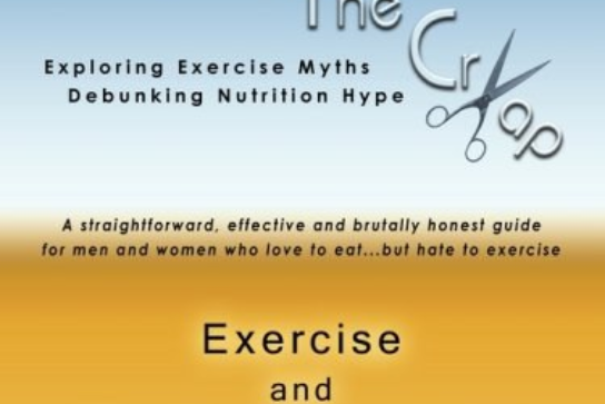 Cut Thru the Crap of Exercise and Fat-Loss Nutrition Cut Thru the Crap of Exercise and Fat-Loss Nutrition