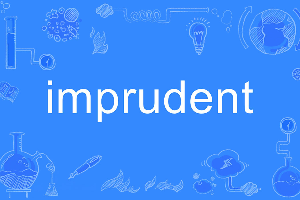 imprudent imprudent