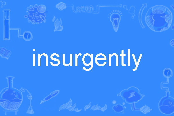 insurgently insurgently