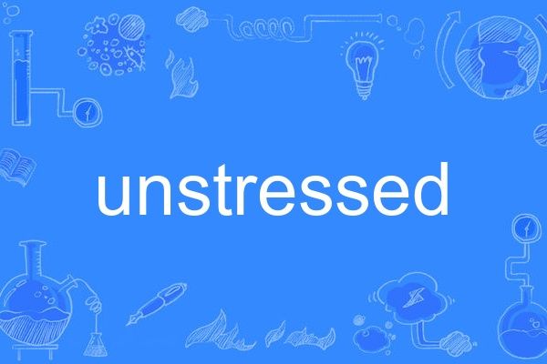 unstressed unstressed