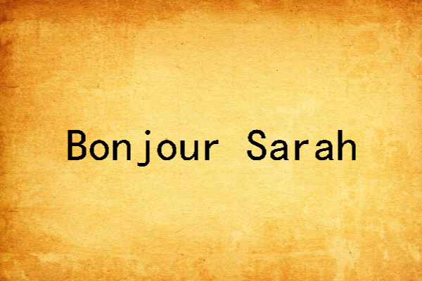 Bonjour Sarah