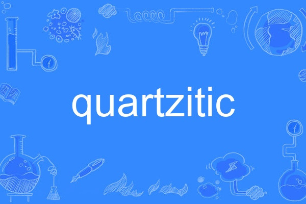 quartzitic quartzitic