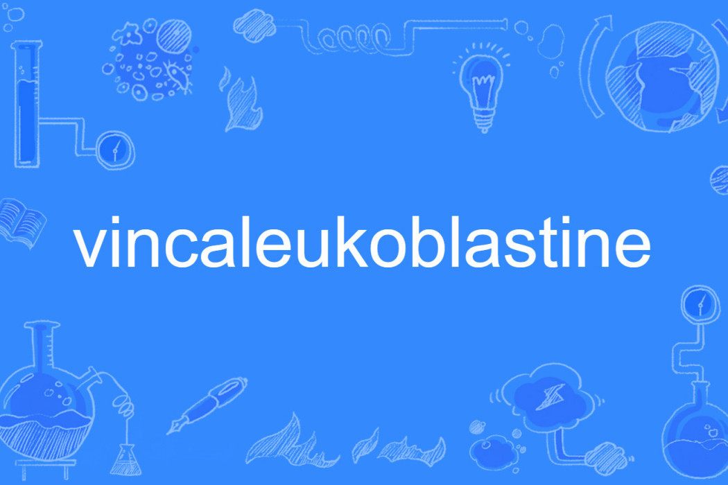 vincaleukoblastine vincaleukoblastine