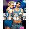 Hot Chicks with Douchebags Hot Chicks with Douchebags