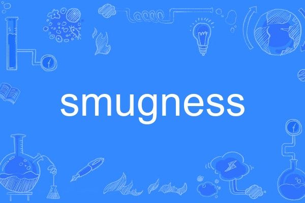 smugness smugness