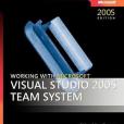 Working with Microsoft® Visual Studio® 2005 Team System Working with Microsoft® Visual Studio® 2005 Team System