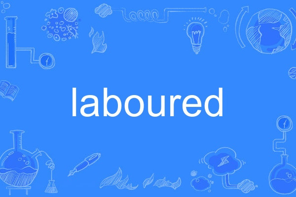 laboured laboured