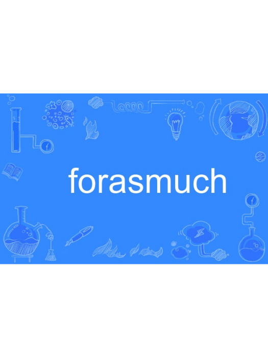 forasmuch forasmuch