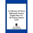 A Collection of Thirty Eighteenth Century English Plays V3(Inchbald, Elizabeth,Reynolds, Frederick著圖書) A Collection of Thirty Eighteenth Century English Plays V3(Inchbald, Elizabeth,Reynolds, Frederick著圖書)