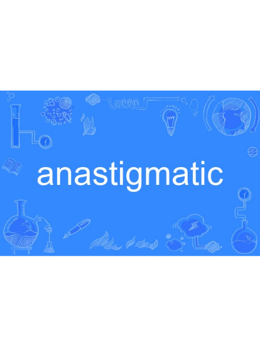 anastigmatic anastigmatic