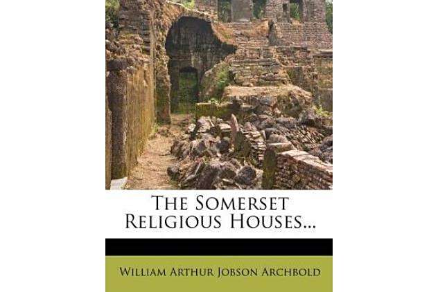 The Somerset Religious Houses...